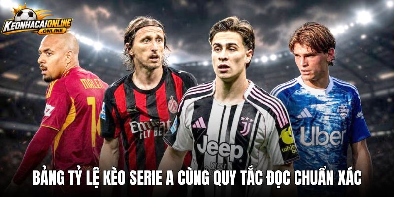 bang-ty-le-keo-serie-a-cung-quy-tac-doc-chuan-xac Bảng tỷ lệ kèo Serie A cùng quy tắc đọc chuẩn xác