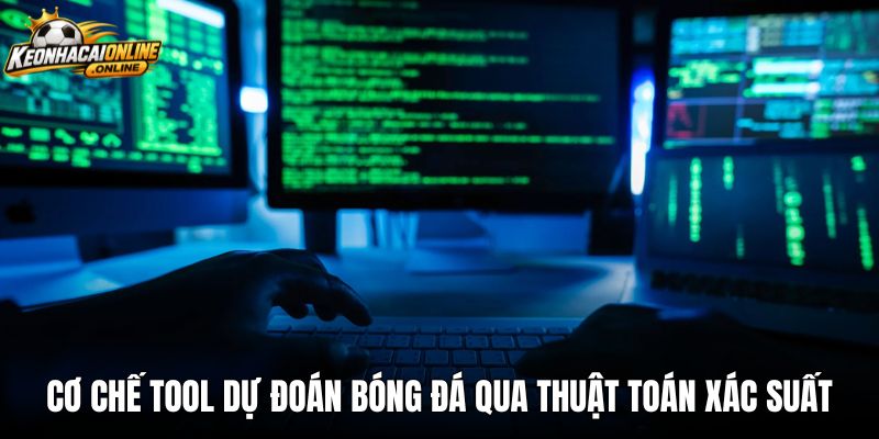 Cơ chế tool dự đoán bóng đá qua thuật toán xác suất