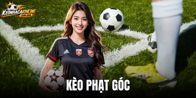 Kèo Phạt Góc - Cách Đọc Kèo Và 3 Quy Chuẩn Tính Hợp Lệ