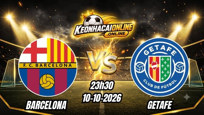 Soi Kèo Barcelona vs Getafe 23h30 - 10/10/2026