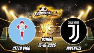 Soi Kèo Celta Vigo vs Juventus 02h00 - 16/10/2026