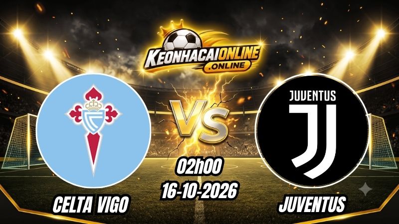 Soi Kèo Celta Vigo vs Juventus 02h00 - 16/10/2026