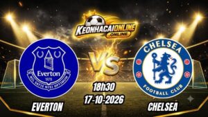 Soi Kèo Everton vs Chelsea 18h30 - 17/10/2026
