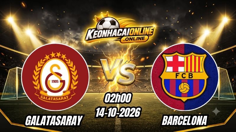 Soi Kèo Galatasaray vs Barcelona 02h00 - 14/10/2026