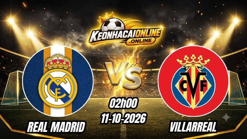 Soi Kèo Real Madrid vs Villarreal 02h00 - 11/10/2026