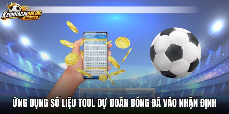 Ứng dụng số liệu tool dự đoán bóng đá vào nhận định